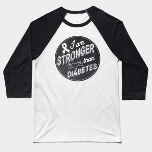 Stronger than diabetes - diabetics awareness strength t1d type 1 type 2 chalkboard chalk Baseball T-Shirt